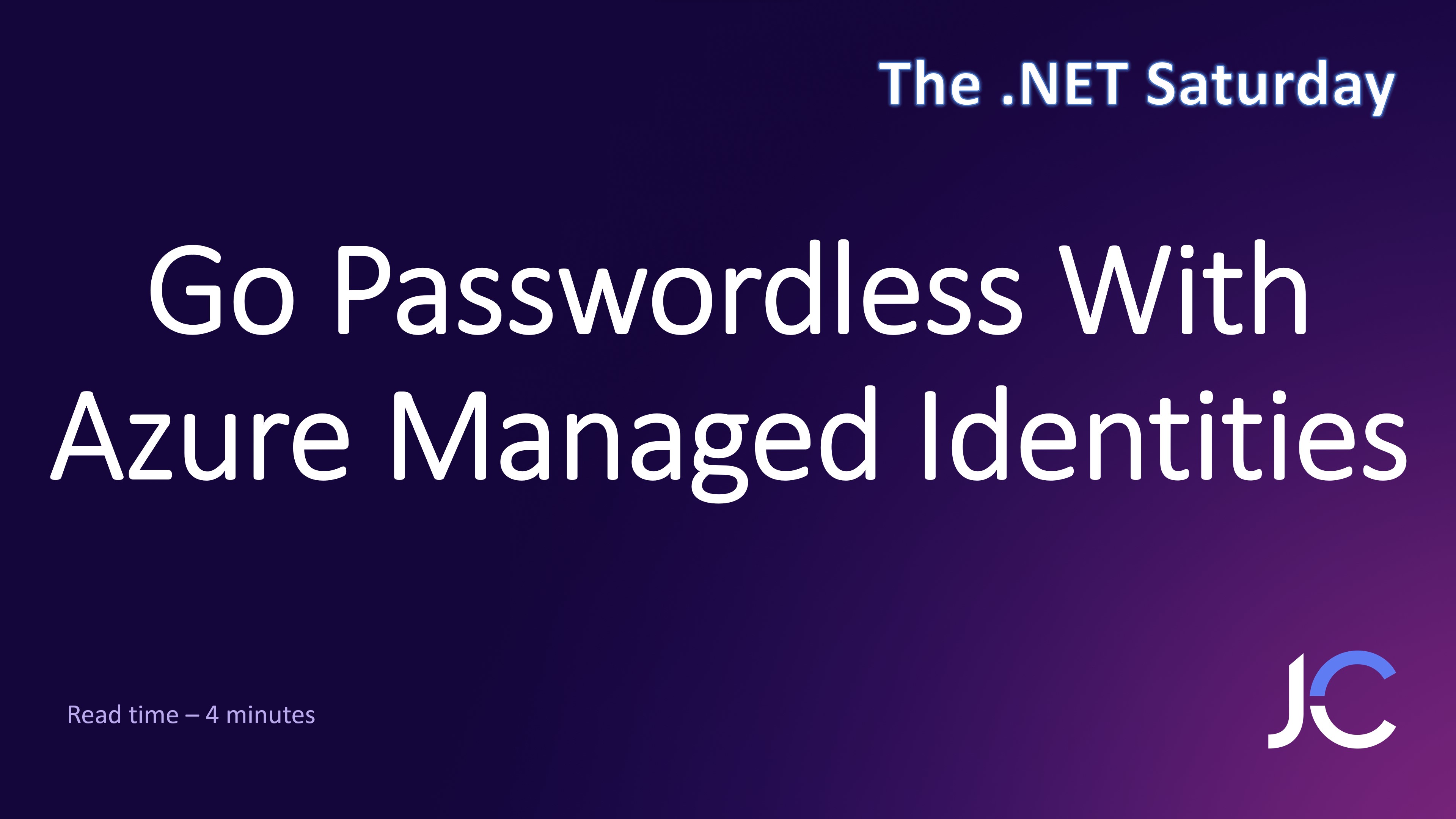 Go Passwordless With Azure Managed Identities