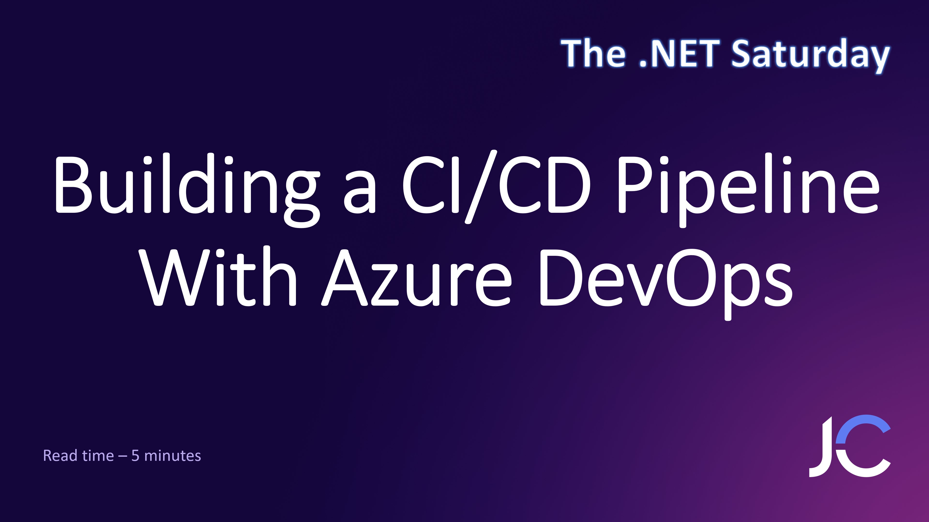 Building a CI/CD Pipeline With Azure DevOps